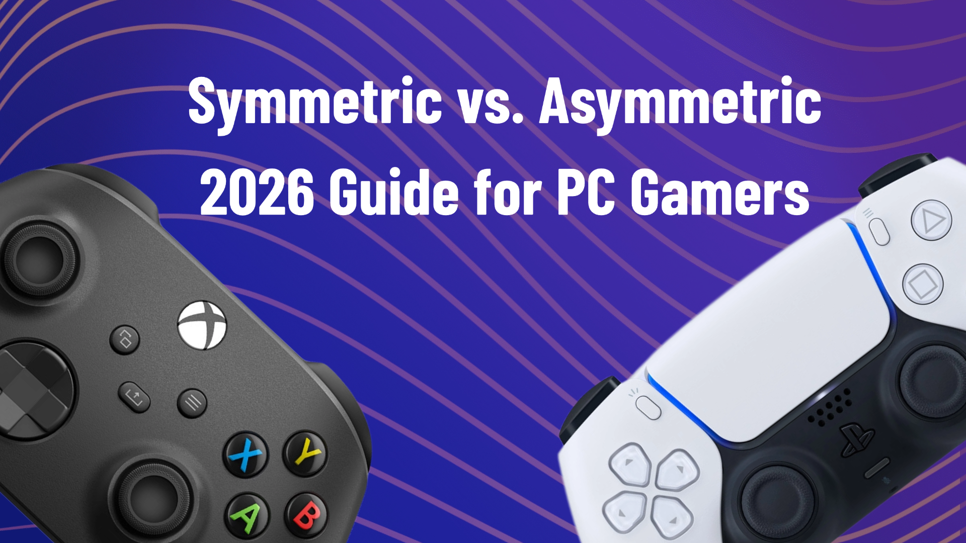 Symmetric vs. Asymmetric Controllers: The 2026 Ergonomic Guide for PC Gamers
