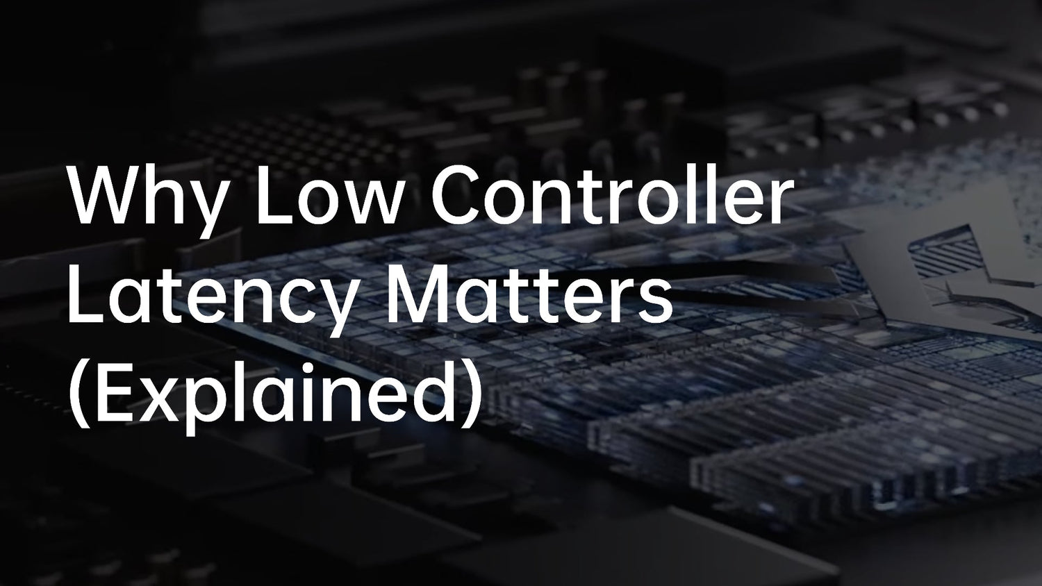 Why Low Controller Latency Matters More Than You Think