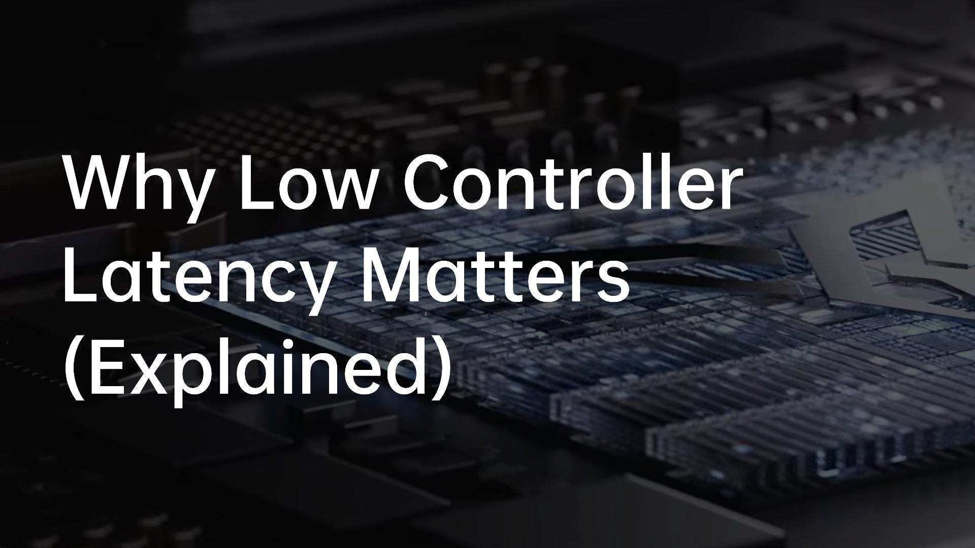 Why Low Controller Latency Matters More Than You Think
